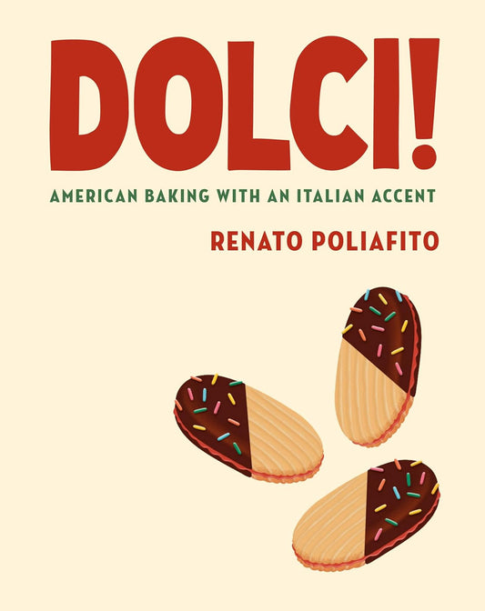 Dolci!: American Baking with an Italian Accent: A Cookbook